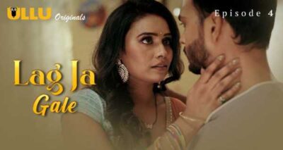 Lag Ja Gale Ep04 2025 Ullu Hindi Xxx Web Series -Ullu